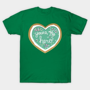 You're my hero T-Shirt